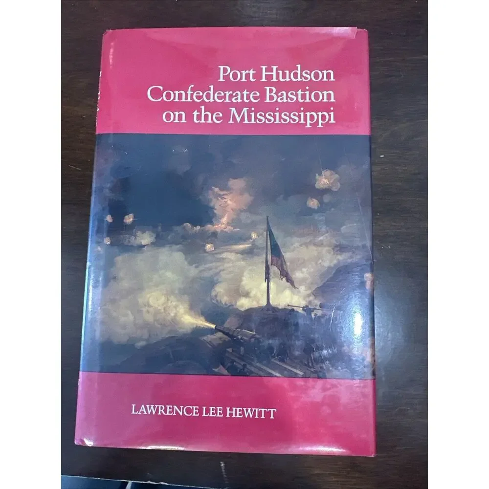 Port Hudson Confederate Bastion on the Mississippi - Civil War Book by Hewitt